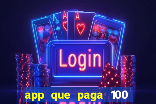 app que paga 100 reais por dia